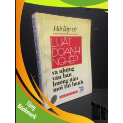 (TẶNG BOOKMARK) Hỏi đáp về luật doanh nghiệp và những văn bản hướng dẫn mới thi hành Hương Giang 2003 mới 80% ố nhẹ dập bìa RBK0106 quản trị