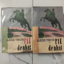 Pie đệ nhất (bộ 2 tập)– Aleksei Tolstoi - nhà xuất bản VĂN HỌC 1988