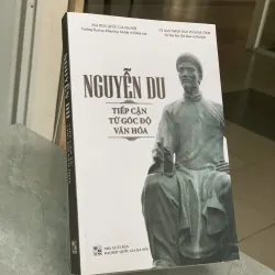 NGUYỄN DU TIẾP CẬN TỪ GÓC ĐỘ VĂN HÓA - NHIỀU TÁC GIẢ