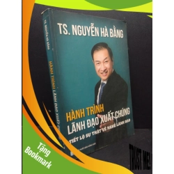 (TẶNG BOOKMARK) Hành Trình Lãnh Đạo Xuất Chúng mới 70% ố nhẹ, có bị ướt nhẹ 2019 RBK2405 TS. Nguyễn Hà Bằng SÁCH KỸ NĂNG