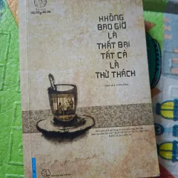 Không bao giờ là thất bại, tất cả là thử thách