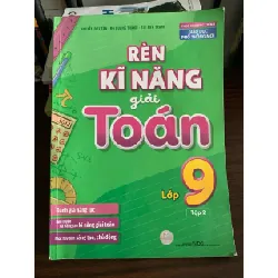 Rèn kĩ năng giải Toán lớp 9 (Tập 2) – Nguyễn Đức Tấn, Đỗ Quang Thanh, Bùi Anh Trang 572355