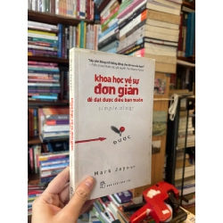 Khoa học về sự đơn giản để đạt được điều bạn muốn - Mark Joyner