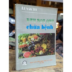 RAU HOA QUẢ CHỮA BỆNH - LÊ VĂN TRI