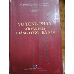 Vũ Tông Phan với văn hóa Thăng Long Hà Nội - 2010 - 452 trang Lịch sử Việt Nam ANTQ2702