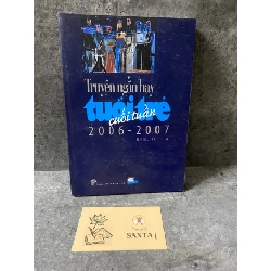 Truyện ngắn hay tuổi trẻ cuối tuần 2006-2007 (sách lưu kho mới 80%)