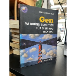 Gen và những bước tiến của sinh học hiện đại - Nguyễn Ngọc Hải