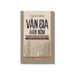 Văn bia Hán Nôm Thành phố Hồ Chí Minh - Khảo cứu và Giới thiệu - Phạm Ngọc Hường Vanvosach