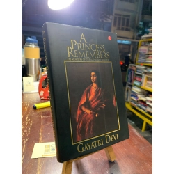 The Princess Remembers: the Memoirs of the Maharani of Jaipur - Gayatri Devi
