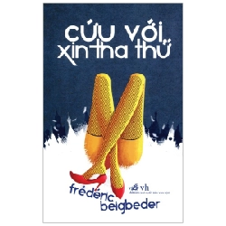 Cứu Với, Xin Tha Thứ - Frédéric Beigbeder (Mới 100%) Tiểu thuyết, Nhã Nam - SÁCH ĐẠI HỌC