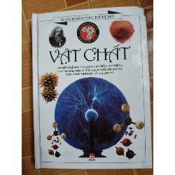 (Sách cũ SCGR) Vật chất - 2002 - 80 trang - Bìa cứng Sách kiến thức tổng hợp ANTQ Blogmeo090426