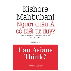 Người Châu Á Có Biết Tư Duy? (Bìa Cứng) - Kishore Mahbubani 114287