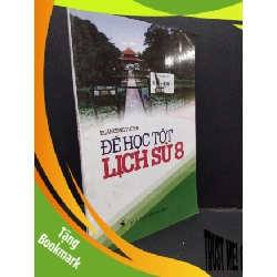 (TẶNG BOOKMARK) Để học tốt lịch sử 8 mới 80% ố bẩn nhẹ 2018 RBK2608 Đoàn Công Tương GIÁO TRÌNH, CHUYÊN MÔN