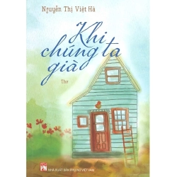 Khi chúng ta già - Nguyễn Thị Việt Hà