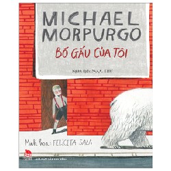 Bố Gấu Của Tôi - Michael Morpurgo, Felicita Sala