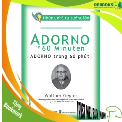 (TẶNG BOOKMARK) Những nhà tư tưởng lớn - Adorno trong 60 phút - Walther Ziegler - 19/09/2022 (XB), Danh nhân tự truyện