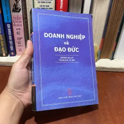 II Sách Tư Duy: Doanh Nghiệp Và Đạo Đức - JÉRÔME BALLET, FRANCOISE DE BRY - 2005