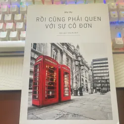 Rồi ai cũng phải quen với sự cô đơn