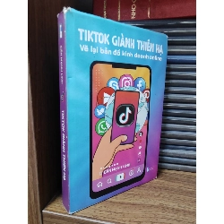 Tiktok giành thiên hạ vẽ lại bản đồ kinh doanh online - Cấn Mạnh Linh