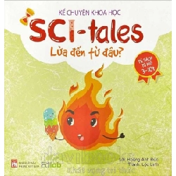 Kể chuyện khoa học - SCI Tales- Lửa đến từ đâu? (TB-2023) - Hoàng Anh Đức STB3070 Mẹ và bé
