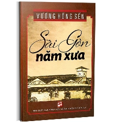 Sài Gòn năm xưa TB2018 - Vương Hồng Sển