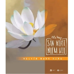 Nhà Máy Sản Xuất Niềm Vui - Nguyễn Mạnh Hùng (Mới 100%) Sách tư duy, kỹ năng sống, Thái Hà Books - SÁCH ĐẠI HỌC