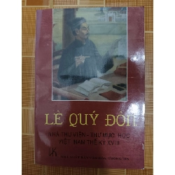 Lê Quý Đôn Nhà thư viện- thư mục học Việt Nam TK18 - 1995 -166 trang LỊCH SỬ - CHÍNH TRỊ - TRIẾT HỌC ANTQ1301