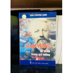 Jules Verne ẩn mình trong giả tưởng - Trần Phương Hạnh