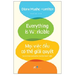 Mọi Việc Đều Có Thể Giải Quyết - Tháo Gỡ Khó Khăn Bằng Phương Pháp Thiền - Diane Musho Hamilton