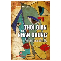 Thời Gian Và Nhân Chứng - Hồi Ký Của Các Nhà Báo - Tập I - Hà Minh Đức