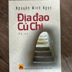 ĐỊA ĐẠO CỦ CHI (Ký sự) - Nguyễn Minh Ngọc - Ký sự/Lịch sử