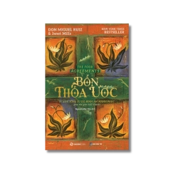 BỐN THỎA ƯỚC - Bí quyết sống tự do, bình an, hạnh phúc giữa thế giới bất định - Janet Mills ; Don Miguel Ruiz