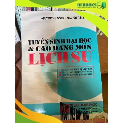 (TẶNG BOOKMARK) Tuyển Sinh Đại Học & Cao Đẳng Môn Lịch Sử - Nguyễn Thu Đông, Nguyễn Tiến Phúc 2001 Tham khảo - luyện thi RBK-AK1T2