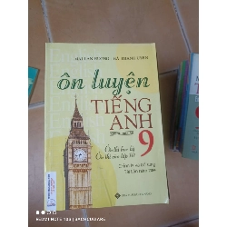Ôn Luyện Tiếng Anh 9 (Không Đáp Án, Ôn Thi Học Kỳ, Ôn Thi Vào Lớp 10, Chỉnh Lý Và Bổ Sung Tái Bản Năm 2014) - Mai Lan Hương, Hà Thanh Uyên 2014 (Sách tự học tiếng Anh) VAVO1304-AK3T2