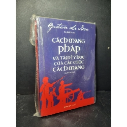 Cách mạng pháp và tâm lý học của các cuộc cách mạng mới 90% còn seal Gustase De Bou HCM0906 LỊCH SỬ - CHÍNH TRỊ - TRIẾT HỌC