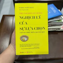 Nghịch Lý Của Sự Lựa Chọn – Barry Schwartz | Sách Tâm Lý Học Hành Vi Kinh Điển - K3 1013439
