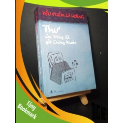 (TẶNG BOOKMARK) Thư của trứng gà gửi chứng khoán 2009 mới 80% bẩn bìa, ố nhẹ Lê Hoàng RBK0906 VĂN HỌC