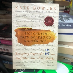 Mọi chuyện trên đời đều có nguyên do - Kate Bowler 198554