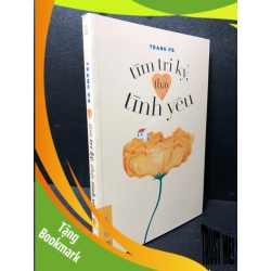 (TẶNG BOOKMARK) Tìm tri kỷ, thấy tình yêu Trang PS 2022 mới 90% RBK2511