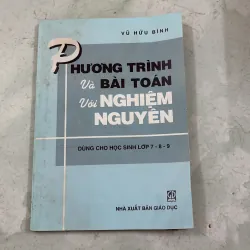 Phương trình và bài toán với nghiệm nguyên - Vũ Hữu Bình