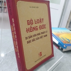 BỘ LUẬT HỒNG ĐỨC DI SẢN VĂN HOÁ PHÁP LÝ ĐẶC SẮC CỦA VIỆT NAM - LÊ ĐỨC TIẾT 

