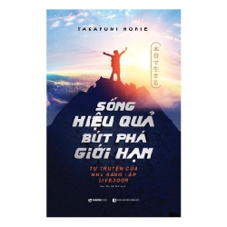 Sống hiệu quả, bứt phá giới hạn - Takafumi Horie2018 New 100% HCM.PO