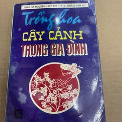 Trồng Hoa Cây Cảnh Trong Gia Đình - Thạc Sĩ Nguyễn Huy Trí - PTS. Đoàn Văn Lư .56 312756