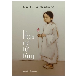 Hoa Nở Từ Tâm - Trần Huy Minh Phương