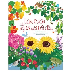 Làm Vườn Cho Người Mới Bắt Đầu - Emily Bone, Abigail Wheatley