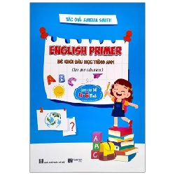 Bé Khởi Đầu Học Tiếng Anh - English Primer (Dành Cho Trẻ Từ 4-6 Tuổi) - Amelia Smith ASB.PO Oreka Blogmeo 230225