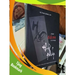 (TẶNG BOOKMARK) Chữ tâm trong thư pháp - Vũ Thụy Đăng Lan VĂN HỌC RBK1008