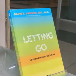 LETTING GO LỘ TRÌNH ĐI ĐẾN SỰ BUÔNG BỎ - DAVID R,HAWKINA, M.D., PH.D.