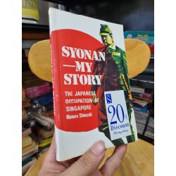 SYONAN - MY STORY : THE JAPANESE OCCUPATION OF SINGAPORE (Mamoru Shinozaki)