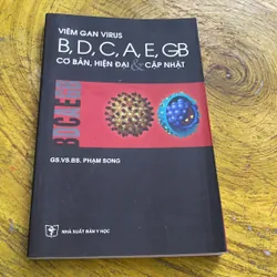 VIÊM GAN VIRUS B,D,C,A,E,GB CƠ BẢN , HIỆN ĐẠI VÀ CẬP NHẬT- GS.VS.BS. PHẠM SONG